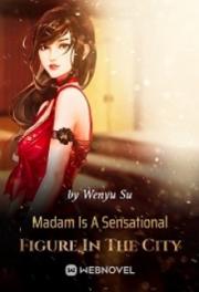 Madam Is A Sensational Figure In The City